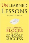 Unlearned Lessons: Six Stumbling Blocks to Our Schools' Success - W. James Popham