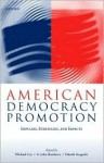 American Democracy Promotion: Impulses, Strategies, and Impacts - John Ikenberry, G. John Ikenberry, Takashi Inoguchi