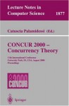 Concur 2000 - Concurrency Theory: 11th International Conference, University Park, Pa, USA, August 22-25, 2000 Proceedings - Catuscia Palamidessi