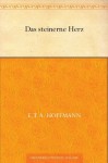 Das Steinerne Herz - E.T.A. Hoffmann, Henning Kober