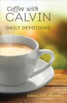 Coffee with Calvin: Daily Devotions - Donald K McKim