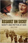 Assault on Sicily: Monty and Patton at War - Ken Ford