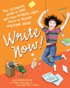 Write Now!: The Ultimate, Grab-a-Pen, Get-the-Words-Right, Have-a-Blast Writing Book - Joe Rhatigan, Rain Newcomb, Veronika Gunter, Barbara Pollak