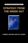 Strategy from Inside Out - Ian Turner, Dominic Swords