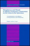 Metaphysics and Morals in Marius Victorinus' Commentary on the Letter to the Ephesians: A Contribution to the History of Neoplatonism and Christianity - Stephen Andrew Cooper, Marius Victorinus