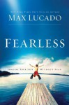 Fearless: Imagine Your Life Without Fear - Max Lucado