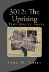 3012: The Uprising - John M. Grier