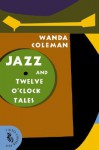 Jazz and Twelve O'Clock Tales: New Stories (A Black Sparrow Book) - Wanda Coleman