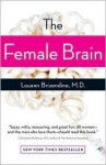 The Female Brain Publisher: Three Rivers Press - Louann Brizendine