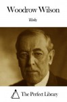 Works of Woodrow Wilson - Woodrow Wilson