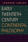 Early Twentieth-Century Continental Philosophy - Leonard Lawlor