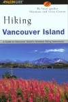 Hiking Vancouver Island: A Guide to Vancouver Island's Greatest Hiking Adventures - Shannon Cowan, Lissa M. Cowan