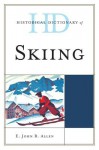 Historical Dictionary of Skiing - E. John B. Allen