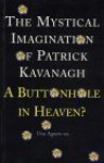 The Mystical Imagination of Patrick Kavanagh: A Buttonhole in Heaven? - Una Agnew