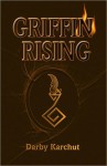 Griffin Rising - Darby Karchut