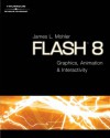 Flash 8: Graphics, Animation & Interactivity - James L. Mohler