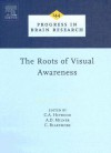 The Roots of Visual Awareness: A Festschrift in Honour of Alan Cowey - Charles A. Heywood, A.D. Milner, Colin Blakemore