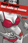 Que nadie se mueva - Denis Johnson