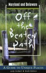 Maryland and Delaware Off the Beaten Path&reg;, 6th: A Guide to Unique Places - Judy Colbert