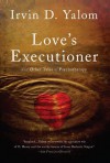 Love's Executioner - Irvin D. Yalom