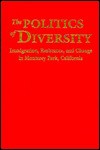 The Politics of Diversity: Immigration, Resistance, and Change in Monterey Park, California - John P. Horton, José Calderón