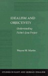 Idealism and Objectivity: Understanding Fichte�s Jena Project - Wayne Martin