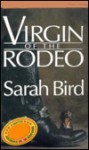 Virgin of the Rodeo - Sarah Bird