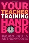 Your Teacher Training Handbook - Jim McGrath, Anthony Coles