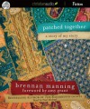 Patched Together: A Story of My Story - Brennan Manning, Amy Grant, Paul Michael