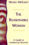 The Reasonable Woman: A Guide to Intellectual Survival - Wendy McElroy