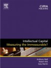 Intellectual Capital: Measuring the Immeasurable? - Robert Kirk, Anthony Wall, Gary Martin
