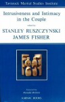 Intrusiveness and Intimacy in the Couple - James Fisher, Stanley Ruszczynski