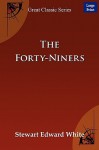 The Forty-Niners - Stewart Edward White