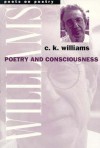 Poetry and Consciousness - C.K. Williams, Charles Kenneth Williams