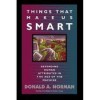 Things That Make Us Smart: Defending Human Attributes in the Age of the Machine - Donald A. Norman