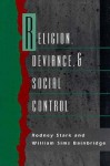 Religion, Deviance, and Social Control - William Sims Bainbridge