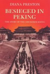 Besieged in Peking (Biography & Memoirs) - Diana Preston