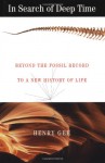 In Search of Deep Time: Beyond the Fossil Record to a New History of Life - Henry Gee