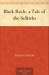 Black Rock: a Tale of the Selkirks (免费公版书) - Ralph Connor