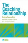 The Coaching Relationship: Putting People First - Stephen Palmer, Almuth McDowall