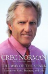 The Way of the Shark: Lessons on Golf, Business, and Life - Greg Norman, Donald T. Phillips