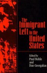 The Immigrant Left In The United States - Paul Buhle