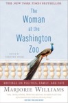 The Woman at the Washington Zoo: Writings on Politics, Family, and Fate - Marjorie Williams