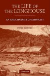 The Life of the Longhouse: An Archaeology of Ethnicity - Peter Metcalf