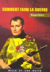 Napoléon : Comment faire la guerre - Gérard Guégan