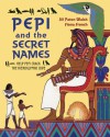 Pepi and the Secret Names: Help Pepi Crack the Hieroglyphic Code - Jill Paton Walsh, Fiona French