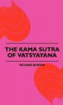 The Kama Sutra of Vatsyayana - Richard Burton