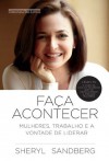 Faça acontecer: mulheres, trabalho e a vontade de liderar (Portuguese Edition) - Sheryl Sandberg