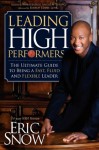 Leading High Performers: The Ultimate Guide to Being a Fast, Fluid, and Flexible Leader - Eric Snow