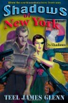 Shadows of New York: The Mysterious Adventures of Dr. Shadows - Teel James Glenn